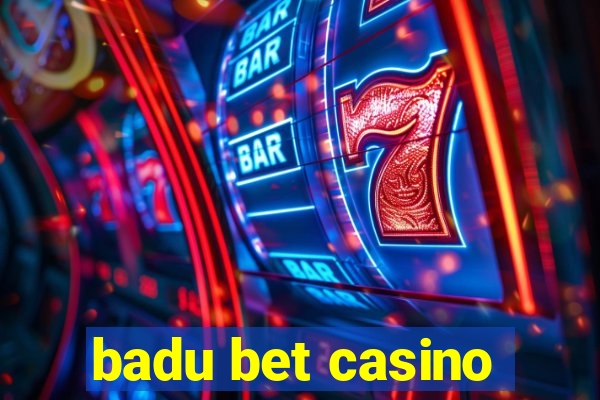 badu bet casino